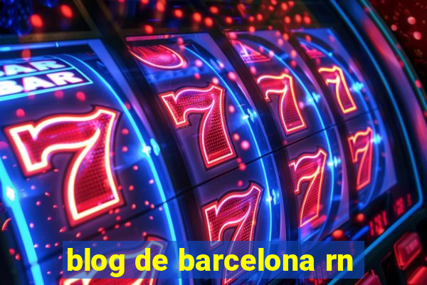 blog de barcelona rn